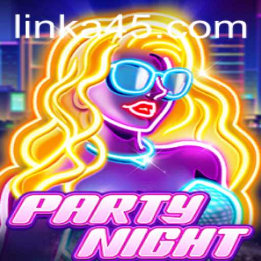 Discovering the Thrill of 'PartyNight' with the Exciting Keyword A45