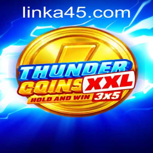 Exploring the Dynamic World of ThunderCoinsXxl A45